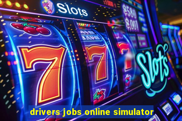 drivers jobs online simulator